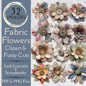 Könnte beinhalten: Eine Sammlung von Stoffblumen in verschiedenen Farben, darunter Rosa, Blau und Beige, mit Knöpfen in der Mitte. Das Bild enthält den Text "Fabric Flowers Clipart & Fussy Cuts" und "32 Images". Ideal für Junk Journals und Scrapbooks.