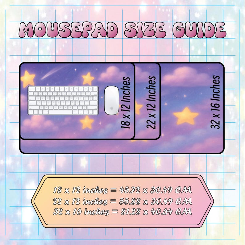 May include: A mousepad size guide showing three rectangular mousepads with a dreamy sky design and stars. The sizes are 18 x 12 inches, 22 x 12 inches, and 32 x 16 inches. The text "MOUSEPAD SIZE GUIDE" is at the top. The measurements are also shown in cm.