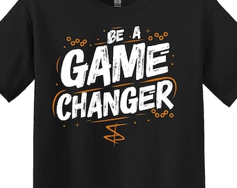 Game Changer T-Shirt: Motivational Quote, Uplifting Tee