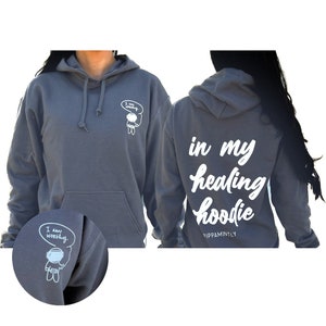 In My Healing Hoodie, comfy hoodie, mental health positive hoodie, I am worthy hoodie