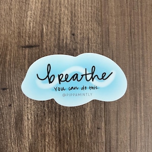 Breathe sticker, mental health reminder sticker, cute sticker, vinyl sticker decal, positive self love sticker, encouragement sticker