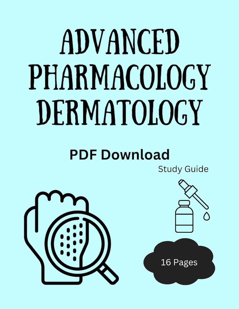 May include: A black and white illustration of a hand with a magnifying glass over it, a bottle with a dropper, and a cloud with the text "16 Pages". The text "Advanced Pharmacology Dermatology" is at the top of the image, and the text "PDF Download" is below it. The text "Study Guide" is next to the bottle and dropper.
