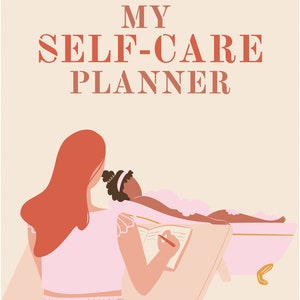 May include: A woman sits at a table writing in a pink notebook. A woman is lying in a bathtub in the background. The text "MY SELF-CARE PLANNER" is at the top of the image.