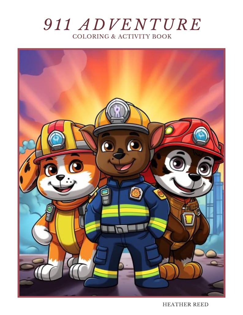 K&ouml;nnte beinhalten: Ein Malbuch mit drei Cartoon-Hunden aus der Paw Patrol-Serie. Die Hunde tragen Feuerwehrhelme und -uniformen. Das Buchcover zeigt den Text "911 ADVENTURE MALBUCH & AKTIVIT&Auml;TSBUCH" und den Namen des Autors "HEATHER REED".