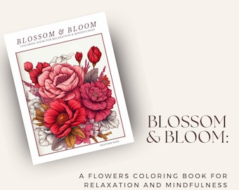 Blüte und Blüte: Ein Blumen-Malbuch zur Entspannung und Achtsamkeit