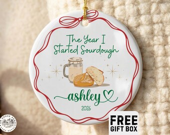 Personalized Sourdough Ornament The Year I Started Sourdough Bread Baker Christmas Ornament, Custom Baking Keepsake Cute Baker Gift