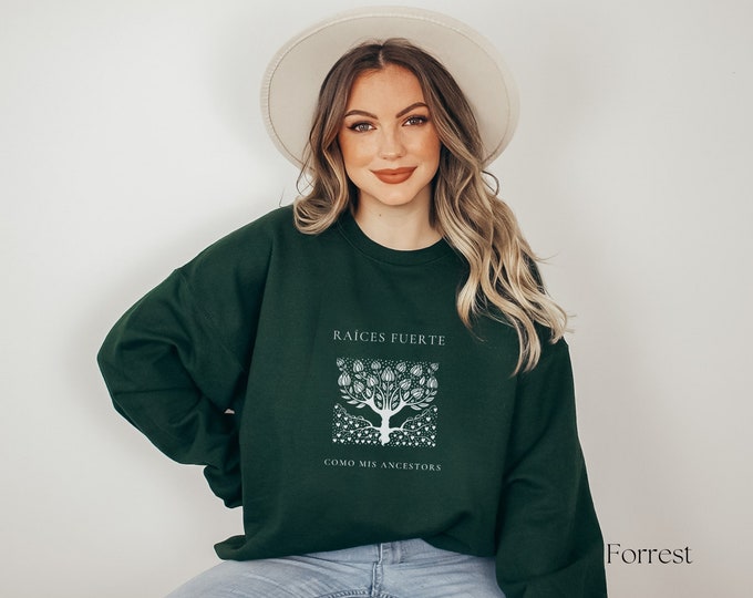 Racíes Fuerte Como Mis Ancestors Crewneck Sweatshirt, Resiliency of My Ancestors, I can hear my Ancestors