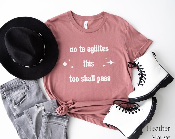 No Te Agüites This Too Shall Pass Shirt, You Are Resilient Tee, Don't Lose Hope Tshirt, Not Perfect Just Human