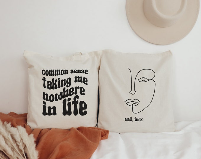 Well Fuck Common Sense Taking Me Nowhere Cotton Canvas Tote Bag