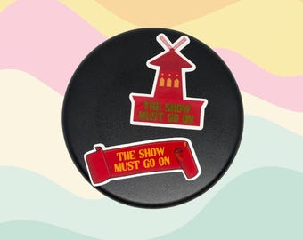 Moulin Rouge Inspired Sticker: The Show Must Go On - Broadway Musical Gift