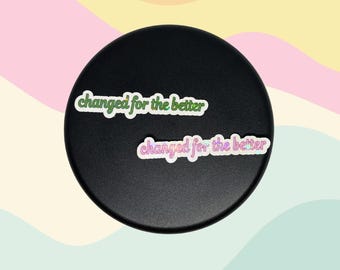 Changed for the Better Sticker | Broadway Musical, Friendship Quote