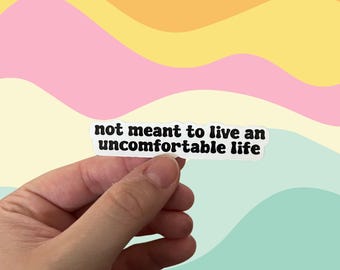 Mental Health Quote Sticker: 'Not Meant to Live Uncomfortable' Vinyl Decal