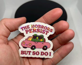 Horrors Persist But So Do I Sticker | Holographic Vinyl Laptop Decal
