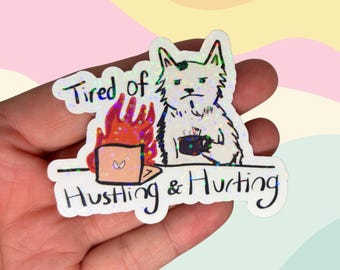 Tired of Hustling & Hurting Holgraphic Sticker, Funny Burnout Laptop Sticker