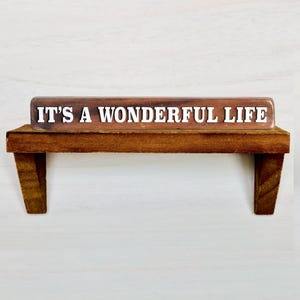 Mini Shelf Sitter – IT'S A WONDERFUL LIFE Quote | Reclaimed Wood Sign | Tiered Tray Decor | Gift for Him or Her | Stand Alone or Stack Them