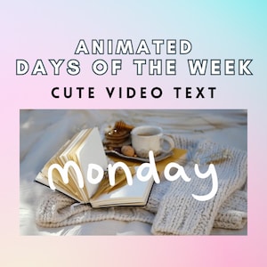 May include: Image with text that reads "ANIMATED DAYS OF THE WEEK CUTE VIDEO TEXT". The word "monday" is written across an open book. A cup of tea, pastries, and a knitted sleeve are also visible.