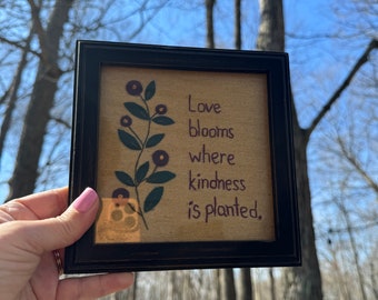 Love Blooms Where Kindness is Planted Vintage Embroidery Art Framed Piece Handmade USA Gift Friend Family Primitive Decor