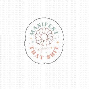 Manifest That Shit Sticker-Manifest That Sticker-Kindness Sticker-Self Care Sticker-Name Decal-Personalized Decal-Custom Order