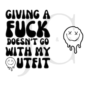 Een fuck geven past niet bij mijn outfit, grappige SVG, grappige PNG, volwassen humor, grappig shirt, aanstootgevend, digitale download, geen fucks, trending