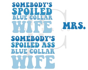 Somebody's Spoiled Blue Collar Wife Svg, Blue Collar wife tshirt, Blue Collar Wife Hoodie, Trending Svg, Trending Png, Cut Files, SVG, PNG