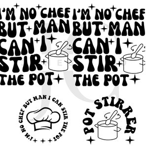 Może przedstawiać: Czarno-biały projekt graficzny z tekstem "I'm no chef but man I can stir the pot" w retro czcionce. Projekt zawiera również stylizowaną grafikę garnka z łyżką mieszającą zawartość.