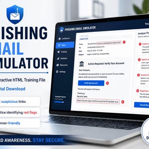 May include: A Phishing Email Simulator digital download displayed on a laptop screen. The interface shows an interactive training module with a mock email, red flag indicators, and a dashboard. Text includes Phishing Email Simulator, Interactive HTML Training File, and Build Awareness. Stay Secure.
