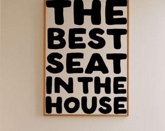 The best seat in the house Art Print | Funny Typography Bathroom Poster, Black + white restroom print toilet decor minimalist bathroom art