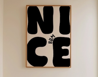 Nice Bum Art Print | Funny Bold Neutral Bathroom Print, Typography Print, Funny bathroom art, black restroom decor, bedroom decor