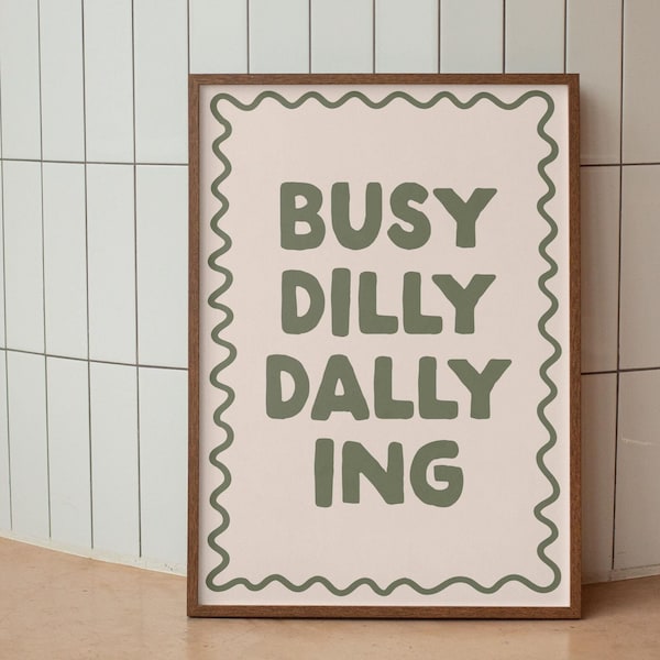 Busy Dilly Dallying Art Print | Sage Green Positive Quote (Digital Download)