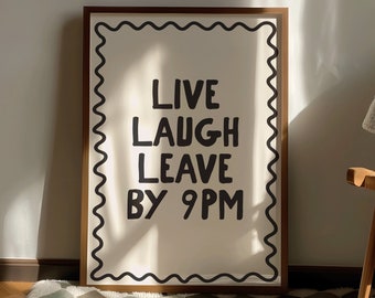 Live laugh leave by 9PM Print | Hand Drawn Neutral Art, Funny Boho Poster, Dorm Room Decor, large printable art, Living room Decor gifts