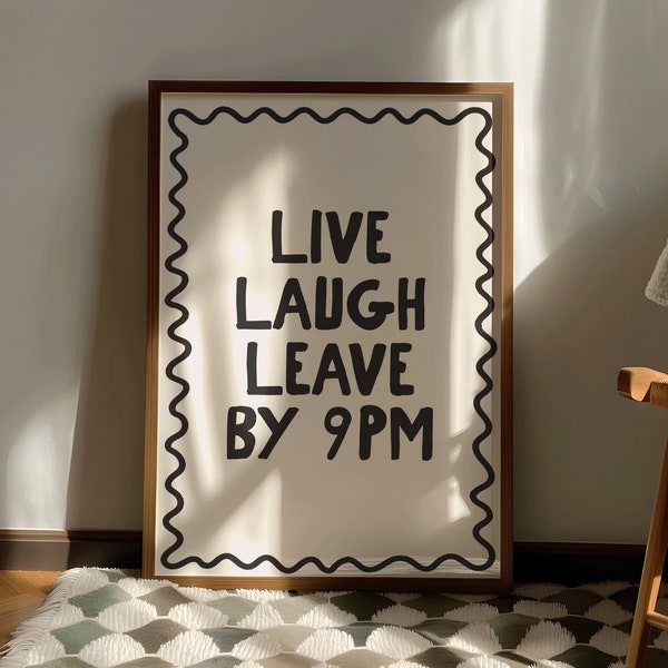 Live laugh leave by 9PM Print | Hand Drawn Neutral Art, Funny Boho Poster, Dorm Room Decor, large printable art, Living room Decor gifts