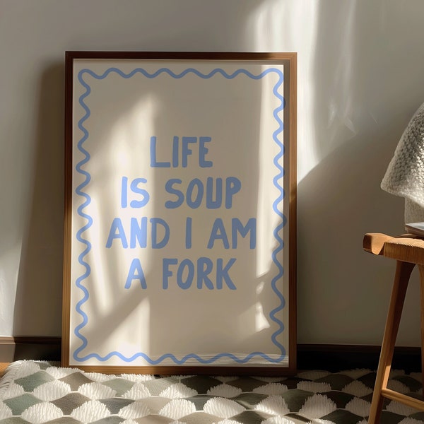 Life is soup and I'm a fork Art Print | Boho blue Poster, Funny mental health art, Daily Affirmation Poster, Mental Health Decor, preppy art