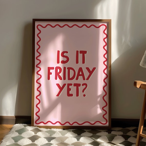 Is it friday yet Print | Hand Drawn Funky Pink and red Art, Funny Preppy Poster, Dorm Room Decor, large printable art Girly wall Decor gifts