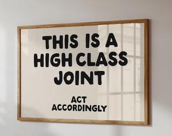 This is a High Class Joint Print | Funny Neutral, Minimalist Typography Quote Poster (Digital Download)