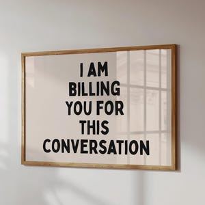 Ik breng je kosten in rekening voor dit gesprek | Grappige, neutrale, minimalistische typografie voor je thuiskantoor (digitale download)