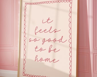 It feels so good to be home Art Print | Pink Hand drawn Home Poster, Daily Reminders Affirmation Poster Bedroom Art Dorm Decor, cool art