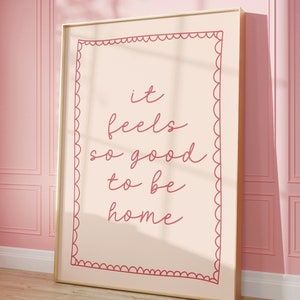 It feels so good to be home Art Print | Pink Hand drawn Home Poster, Daily Reminders Affirmation Poster Bedroom Art Dorm Decor, cool art