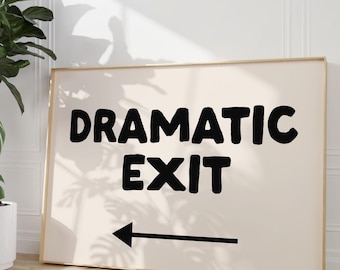 Dramatic Exit *Arrow Pointing Left* Art Print | Funny Neutral Print Entryway Decor, Hallway Typography Wall Art, Dorm Decor, Office wall art
