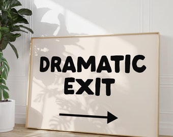 Dramatic Exit Art Print | Funny Neutral Hallway Print, Entryway Decor, Hallway Decor, Funny Typography Wall Art, Dorm Decor, Office wall art