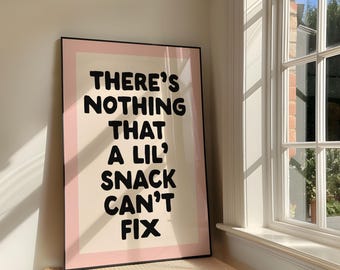 Nothing a Lil' Snack Can't Fix | Funny Neutral Kitchen Typography Print Decor (Digital Download)