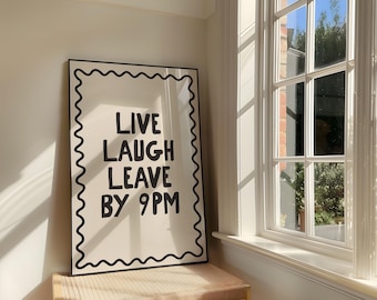 Live Laugh Leave By 9PM Print | Funny Neutral Entry Way Typography Decor (Digital Download)