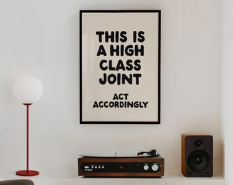 This is a High Class Joint Print | Funny Neutral, Minimalist Typography Quote Poster (Digital Download)