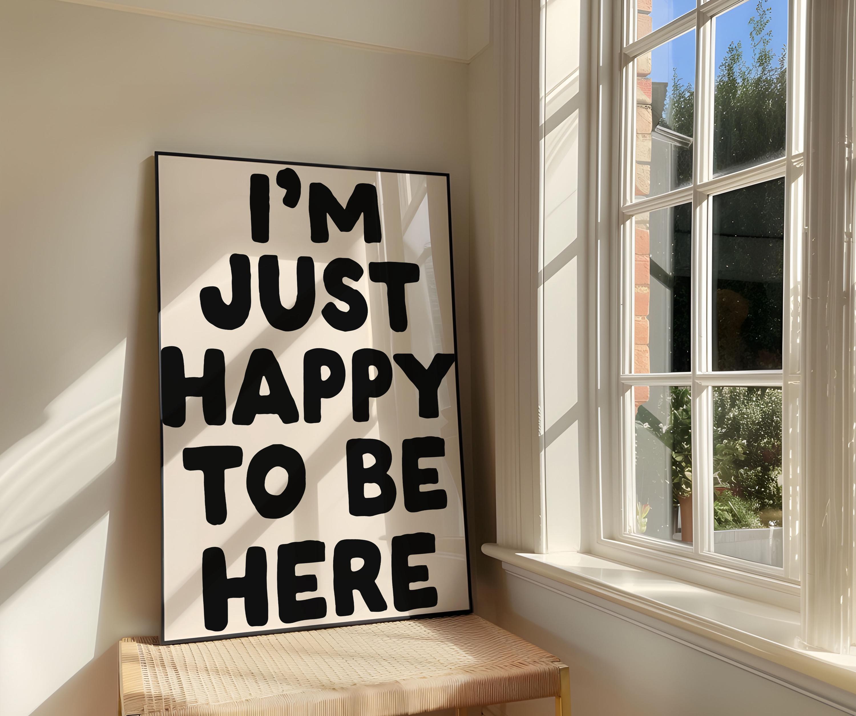 I'm Just Happy to Be Here Print | Neutral Minimalist Typography
