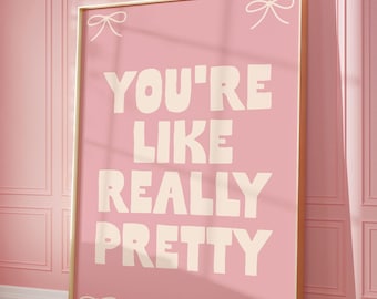 You're Like Really Pretty Art Print | Retro Pastel Pink Poster (Digital Download)