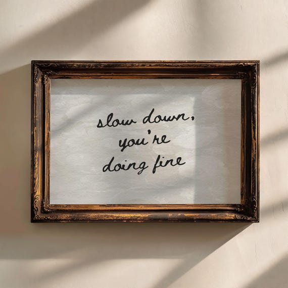 Slow down you're doing fine Art Print | Vintage Aesthetic Home Decor, Hand written Daily Reminders Decor, Positive retro cozy art print