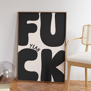 May include: Black and white art print with the word "F**K YEAH" in large, bold, stylized letters.