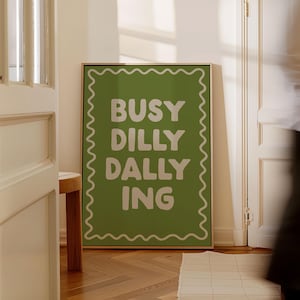 Busy Dilly Dallying Art Print | Olive Green Funny Positive Trendy Wall Decor (Digital Download)