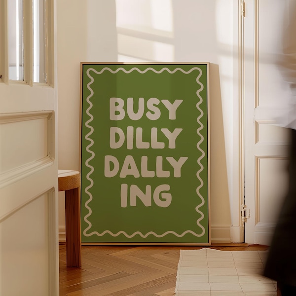 Busy Dilly Dallying Art Print | Olive Green Funny Positive Trendy Wall Decor (Digital Download)