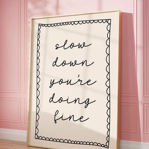 Slow down you&#39;re doing fine Art Print | Neutral Apartment Art Poster, hand drawn Bedroom Art Dorm Decor positive hand drawn wall art