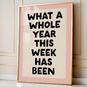 What a whole year this week has been Art Print | Funny Neutral Desk Decor, office decor, home office wall art, funny mental health quote